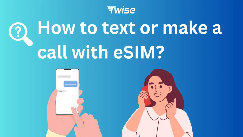 make calls and send text messages with Twise eSIM